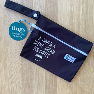 A yawn is a silent scream for coffee (small wet bag)